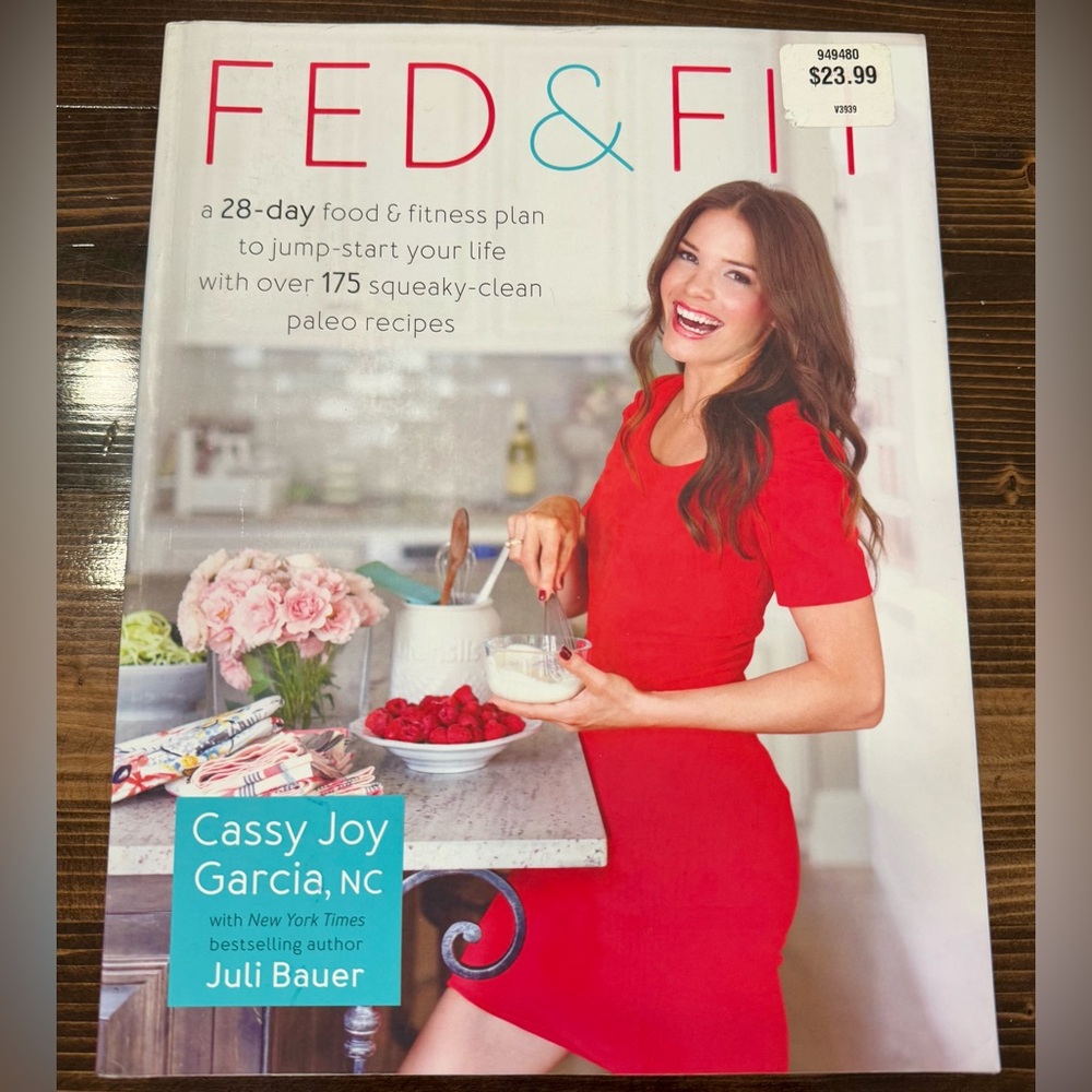 Fed & Fit‎ Cookbook by Cassie Joy Garcia EUC